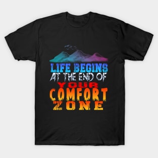 life begins at the end of your comfort zone T-Shirt